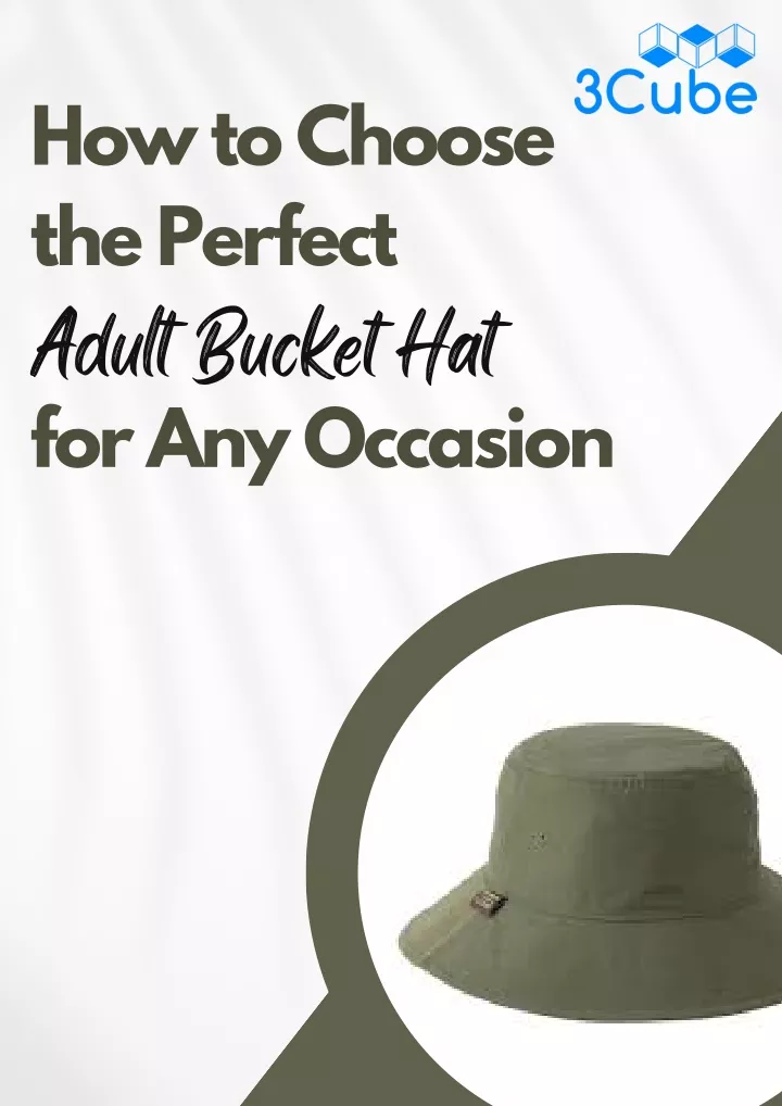 how to choose the perfect adult bucket hat