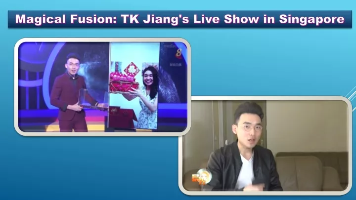 magical fusion tk jiang s live show in singapore