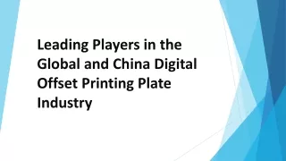 leading players in the global and china digital offset printing plate industry