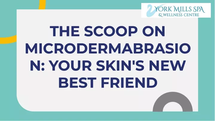 the scoop on microdermabrasio n your skin