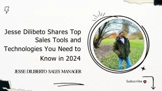 Jesse Dilibeto Shares Top Sales Tools and Technologies You Need to Know in 2024