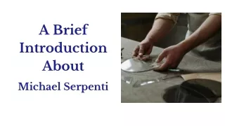 A Brief Introduction About Michael Serpenti