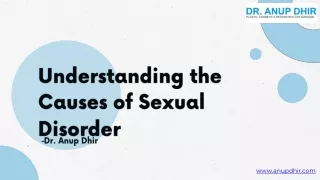 Understanding the Causes of Sexual Disorder- Dr. Anup Dhir