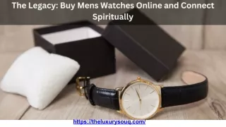 The Legacy_ Buy Mens Watches Online and Connect Spiritually.