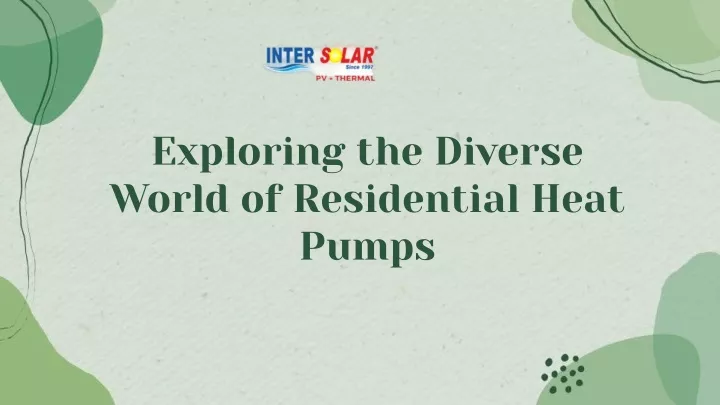 exploring the diverse world of residential heat