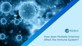 Multiple Sclerosis and the Immune System - Plexus