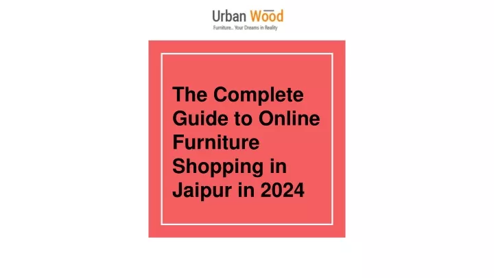 the complete guide to online furniture shopping in jaipur in 2024