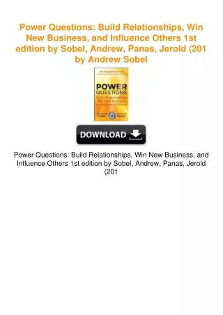Power Questions: Build Relationships, Win New Business, and Influence