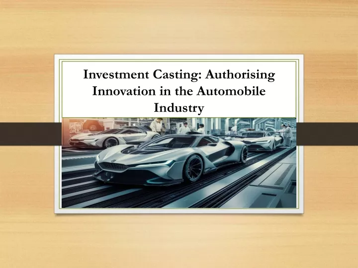 investment casting authorising innovation in the automobile industry