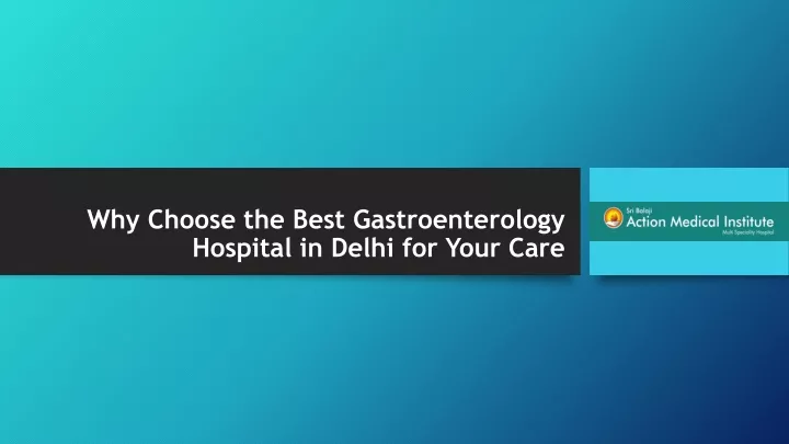 why choose the best gastroenterology hospital in delhi for your care