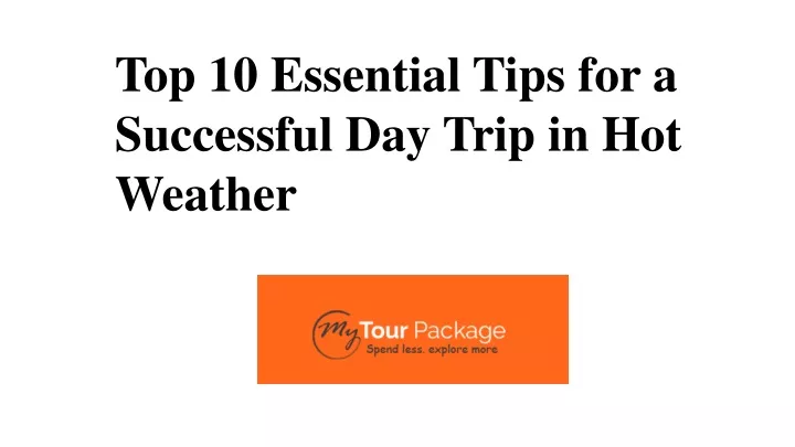 top 10 essential tips for a successful day trip