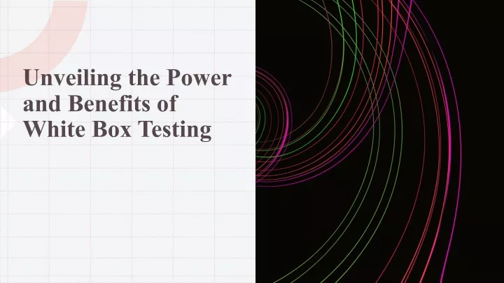 unveiling the power and benefits of white box testing