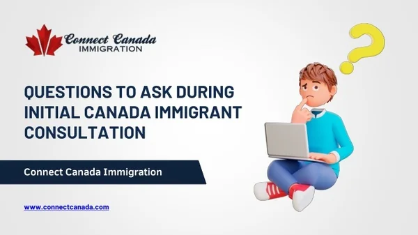 Questions to ask during initial Canada immigrant consultation