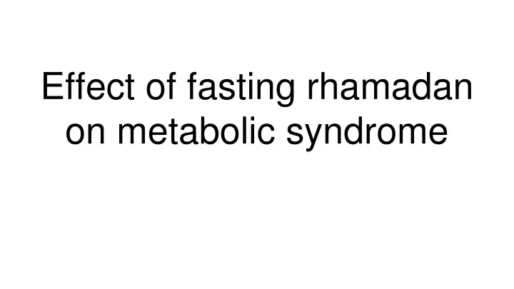 effect of fasting rhamadan on metabolic syndrome