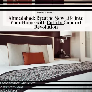 Ahmedabad Breathe New Life into Your Home with Cotfit's Comfort Revolution