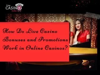 How Do Live Casino Bonuses And Promotions Work In Online Casinos