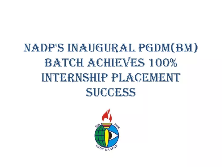 nadp s inaugural pgdm bm batch achieves 100 internship placement success