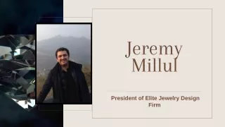 Jeremy Millul - President of Elite Jewelry Design Firm