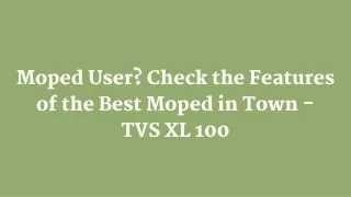 Moped User? Check the Features of the Best Moped in Town - TVS XL 100