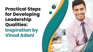 Practical Steps for Developing Leadership Qualities Inspiration by Vinod Adani