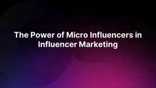 The Power of Micro Influencers in Influencer Marketing