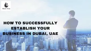 How to Successfully Establish Your Business in Dubai, UAE