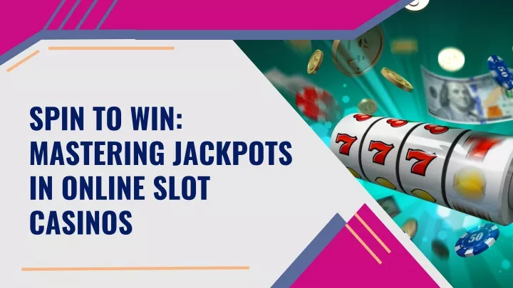 spin to win mastering jackpots in online slot