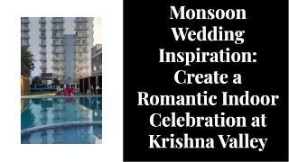 Monsoon Wedding Inspiration Create a Romantic Indoor Celebration at Krishna Valley