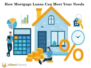 How Mortgage Loans Can Meet Your Needs