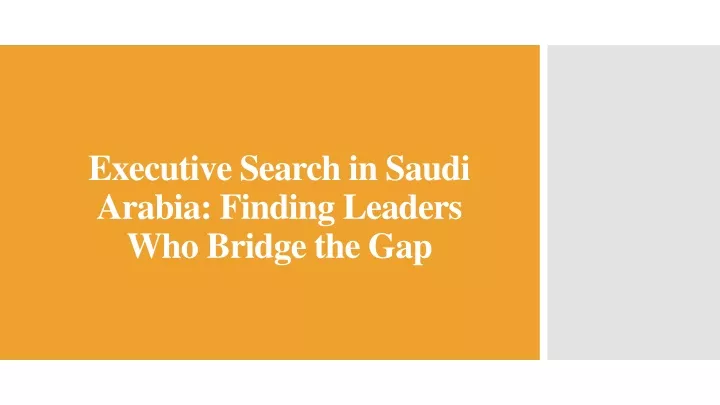 executive search in saudi arabia finding leaders who bridge the gap