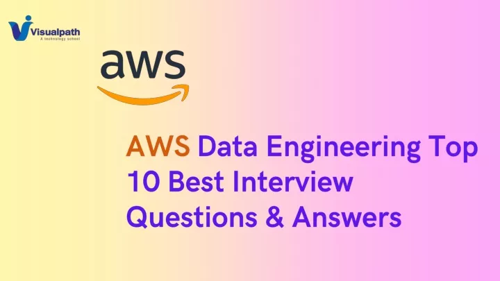 aws data engineering top 10 best interview