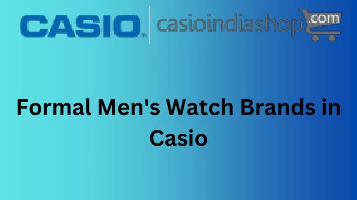 formal men s watch brands in casio