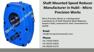 Shaft Mounted Speed Reducer Manufacturer in Hubli  - Micro Precision Works