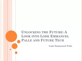 Unlocking the Future: A Look into Lode Emmanuel Palle and Future Tech