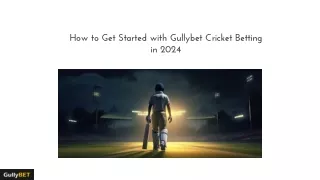 How to Get Started with Gullybet Cricket Betting in 2024