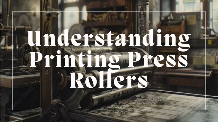 understanding printing press rollers