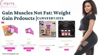 Your Destination for Premium Weight Gain Products | Curvesbyjess