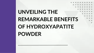 Unveiling the Remarkable Benefits of Hydroxyapatite Powder