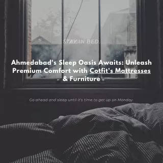 Ahmedabad's Sleep Oasis Awaits Unleash Premium Comfort with Cotfit's Mattresses & Furniture