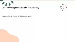 Understanding the Cause of Green Discharge
