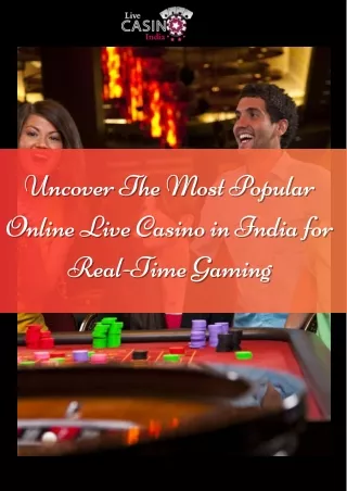 Uncover The Most Popular Online Live Casino in India For Real-Time Gaming