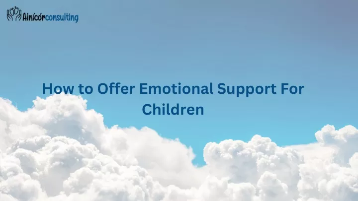 how to offer emotional support for children