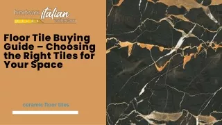 Floor Tile Buying Guide – Choosing the Right Tiles for Your Space