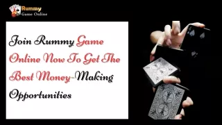 Join Rummy Game Online Now To Get The Best Money-Making Opportunities