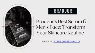 Bradour's Best Serum for Men's Face Transform Your Skincare Routine