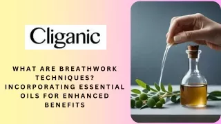 WHAT ARE BREATHWORK TECHNIQUES INCORPORATING ESSENTIAL OILS FOR ENHANCED BENEFITS