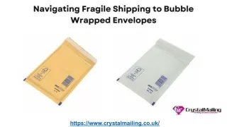 Navigating Fragile Shipping to Bubble Wrapped Envelopes