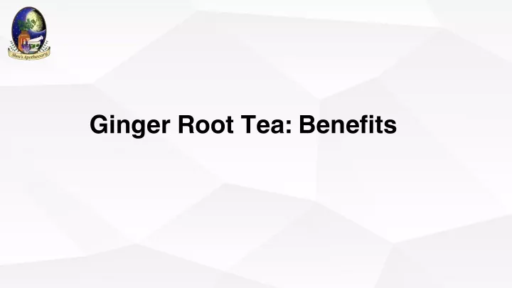 ginger root tea benefits