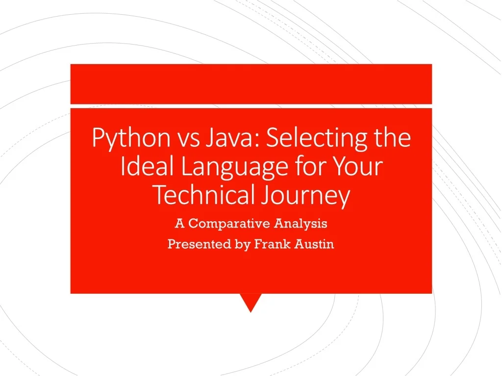 PPT - Python vs Java- Selecting the Ideal Language for Your Technical ...