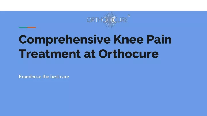 comprehensive knee pain treatment at orthocure